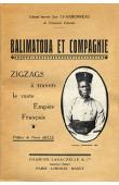  CHARBONNEAU Jean (colonel) - Balimatoua et compagnie. Zigzags à travers le vaste Empire français