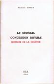  DIARRA Mamadou - Le Sénégal, concession royale. Histoire de la colonie