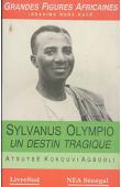  AGBOBLI Atsutsé Kokouvi - Sylvanus Olympio, un destin tragique