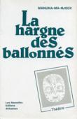  MANUNA MA NJOK (pseudonyme de Marie-José HOURANTIER) - La hargne des ballonnés (Rituel pour un dîner d'affaire)