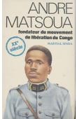  SINDA Martial - André Matsoua, fondateur du mouvement de libération du Congo