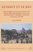  MORIN Serge - Le Haut et le bas. Signatures sociales, paysages et évolution des milieux dans les montagnes d'Afrique centrale (Cameroun, Tchad)