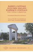  VILLIEN François, SOUMILLE Pierre, VIDAL Pierre, PIROVANO Jean-Pierre -  Bangui, capitale d'un pays enclavé d'Afrique centrale. Etude historique et géographique