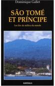  GALLET Dominique - Sao Tomé et Principe. Les îles du milieu du monde