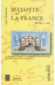  AHAMADI Saïd dit RAOS - Mayotte et la France de 1841 à 1912. La colonisation de Mayotte ou le tremplin de l'expansion française dans l'océan indien occidental