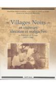  BERGOUGNIOU Jean-Michel, CLIGNET Rémi, DAVID Philippe (Association Images & Mémoires) - Villages noirs et visiteurs africains et malgaches en France et en Europe (1870 - 1940)