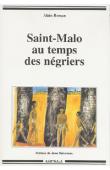  ROMAN Alain - Saint-Malo au temps des négriers