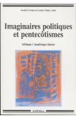 Imaginaires politiques et pentecôtismes. Afrique / Amérique latine