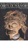  SAVARY Claude, BOCCAZZI-VAROTTO Attilio - Objets de pouvoirs -  Ancienne magie bantou en Afrique centrale - Musée d'ethnographie de Genève
