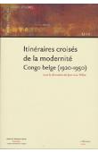  VELLUT Jean-Luc (sous la direction de) - Itinéraires croisés de la modernité. Congo belge (1920-1950)