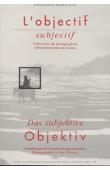  Collectif - L'objectif subjectif. Collections de photographies ethno-historiques en Suisse / Das subjektive Objektiv. Sammlungen historisch-ethnographischer Photographien in der Schweiz