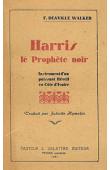  DEAVILLE WALKER F. - Harris le prophète noir. Instrument d'un puissant réveil en Côte d'Ivoire