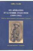  TEULIE Gilles - Les Afrikaners et la guerre anglo-boer (1899-1902). Etude des cultures populaires et des mentalités en présence