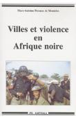  PEROUSE DE MONTCLOS Marc-Antoine - Villes et violence en Afrique noire