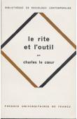  LE COEUR Charles - Le rite et l'outil. Essai sur le rationalisme social et la pluralité des civilisations