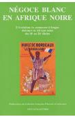  BONIN Hubert, CAHEN Michel (sous la direction de) - Négoce blanc en Afrique noire. L'évolution du commerce à longue distance en Afrique noire du 18e au 20e siècles