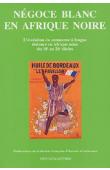  BONIN Hubert, CAHEN Michel (sous la direction de) - Négoce blanc en Afrique noire. L'évolution du commerce à longue distance en Afrique noire du 18e au 20e siècles