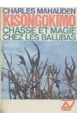  MAHAUDEN Charles - Kisongokimo. Chasse et magie chez les Balubas