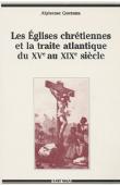 QUENUM Alphonse - Les églises chrétiennes et la traite atlantique du XV ème au XIX ème siècles (édition 1993)