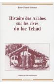  ZELTNER Jean-Claude - Histoire des arabes sur les rives du Lac Tchad