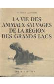  GROMIER Emile, (docteur) - La vie des animaux sauvages de la région des Grands Lacs