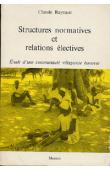  RAYNAUT Claude - Structures normatives et relations électives. Etude d'une communauté villageoise haoussa