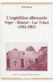  BAUER Fritz, ELDRIDGE MOHAMMADOU (traduit et présenté par) -  L'expédition allemande, Niger-Bénoué-Lac Tchad (1902-1903)