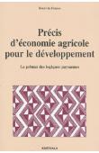  FRANCE Henri de - Précis d'économie agricole pour le développement. Le primat des logiques paysannes
