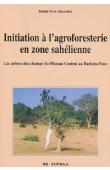  ALEXANDRE Daniel-Yves - Initiation à l'agroforesterie en zone sahélienne. Les arbres des champs du plateau central au Burkina Faso