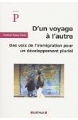  Institut PANOS (éditeur) - D'un voyage à l'autre. Des voix de l'immigration pour un développement pluriel