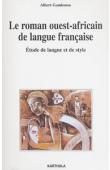  GANDONOU Albert - Le roman ouest-africain de langue française. Etude de langue et de style