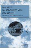  MILLE Pierre - Barnavaux aux colonies, suivi d'Ecrits sur la littérature coloniale