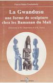  COULOUBALY Pascal Baba - La Gwandusu. Une forme de sculpture chez les Bamanan du Mali 