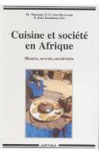  CHASTANET Monique, FAUVELLE-AYMAR François-Xavier, JUHE-BEAULATON Dominique - Cuisine et société en Afrique noire. Histoire, saveurs, savoir-faire
