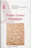 Evaluer l'action humanitaire. Points de vue de praticiens - Evaluer l'action humanitaire. Points de vue de praticiens