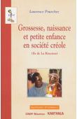  POURCHEZ Laurence - Grossesse, naissance et petite enfance en société créole (Ile de la Réunion)