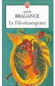  BRAGANCE Anne - Le fils-récompense