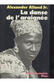  ALLAND Alexander Jr. - La danse de l'araignée. un ethnologue américain chez les Abron (Côte d'Ivoire)