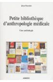  BENOIST Jean - Petite bibliothèque d'anthropologie médicale. Une anthologie