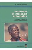 Semence et moisson coloniales. Un regard africain sur l'histoire de la colonisation