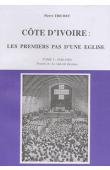  TRICHET Pierre - Côte d'Ivoire: Les premiers pas d'une église. Tome 3: 1940- 1960. Partie A: Le sud-est du pays