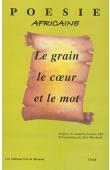 SALL A. L., MUCHNICK José (Textes présentés et rassemblés par) - Le grain, le cœur et le mot. Poésie africaine