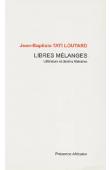  TATI LOUTARD Jean-Baptiste - Libres mélanges. Littérature et destins littéraires