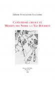 STAUDACHER-VALLIAMEE Gillette - Catéchisme créole et Mission des Noirs à l'ile Bourbon