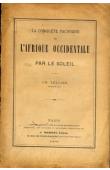  TELLIER Charles - La conquête pacifique de l'Afrique Occidentale par le soleil