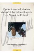Production et valorisation du maïs à l'échelon villageois en Afrique de l'Ouest. Actes du séminaire Maïs prospère . Cotonou (Bénin), 25-28 janvier 1994