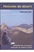  GAST Marceau - Moissons du Désert. Utilisation des ressources naturelles au Sahara central