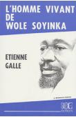  GALLE Etienne - L'homme vivant de Wole Soyinka