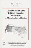 BATHILY Mohamedou S., OULD KATTAR Mohamed, VERNET Robert - Les sites néolithiques de Khatt Lemaïteg (Amatlich) en Mauritanie occidentale
