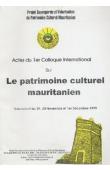 Actes du 1er Colloque International sur Le patrimoine culturel mauritanien. Nouakchott, 29 novembre - 1er décembre 1999